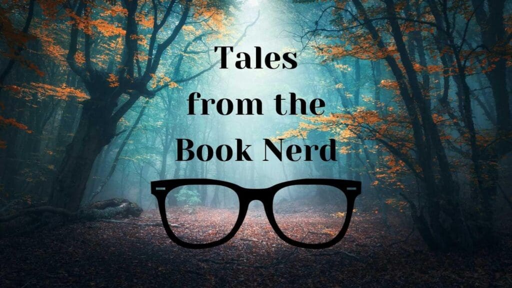 Tales from the Book Nerd in a forest.